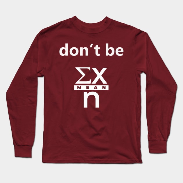 Don't Be Mean Clever Math Long Sleeve T-Shirt by sassySarcastic